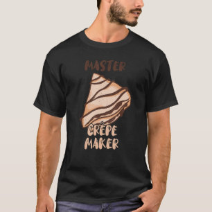 Camiseta Master Crepe Maker Frech Thin Pancake Baker Restau