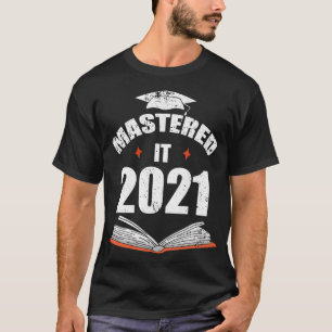 Camiseta Mastered It 2021 - Mestrados De Graduação De Class