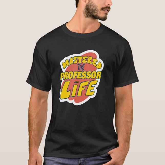 Camiseta Mastered The Professor Life Funny Professor Saying (Frente)