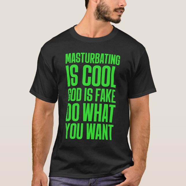 Camiseta Masturbating Is Cool God Is Fake Do What You Want (Frente)