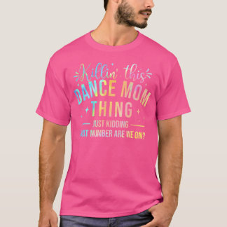 Camiseta Matando Este Dançarino Mãe Dançarino Dançando Love