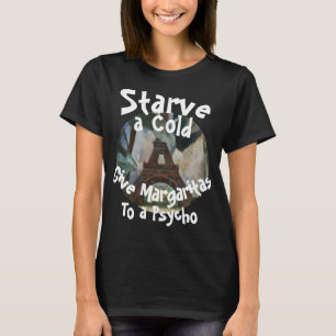 Camiseta Matar de fome um resfriado dá margaritas a um psic