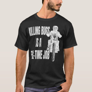 Camiseta Matar Insetos é um motociclista a tempo inteiro