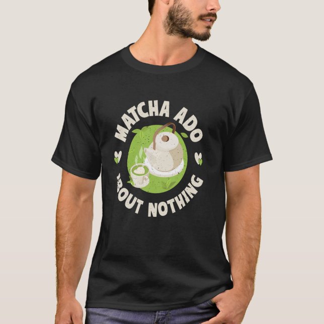 Camiseta Matcha Ado About Nothing Matcha (Frente)