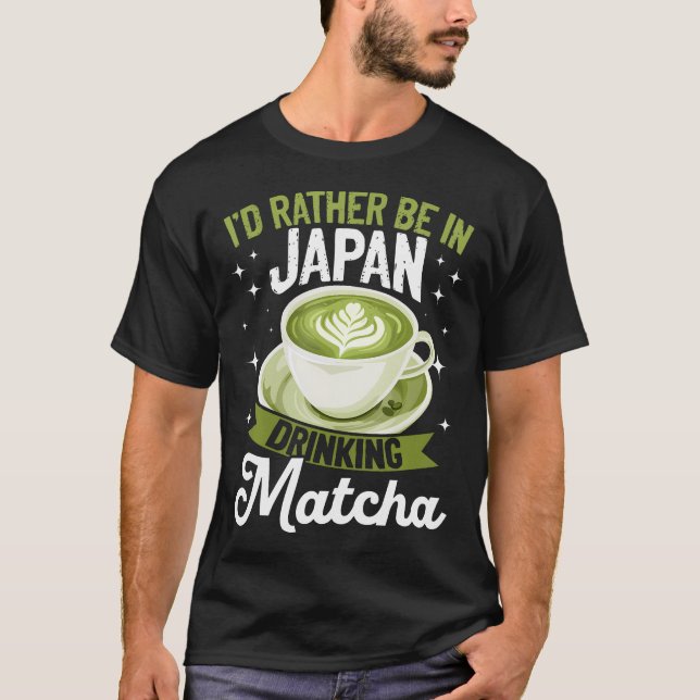 Camiseta Matcha Green Tea Latte Id Rather Be In Japan Drink (Frente)