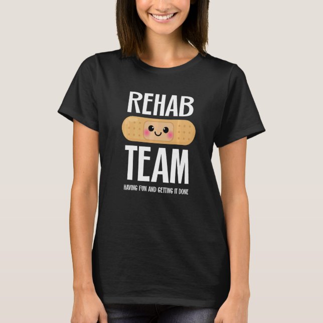 Camiseta Matching Rehab Team  Having Fun And Getting It Don (Frente)