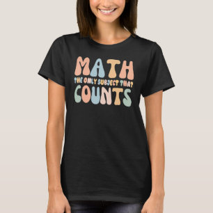 Camiseta Matemática a Única Matéria Que Conta Professores