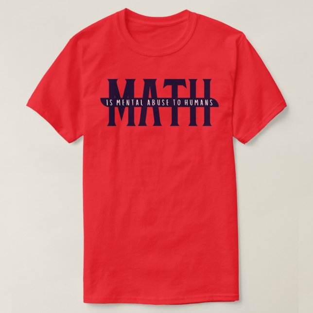 Camiseta Matemática é Abuso Mental aos Humanos 4 (Frente do Design)