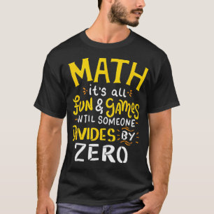 Camiseta Matemática é diversão e jogos até que alguém divid