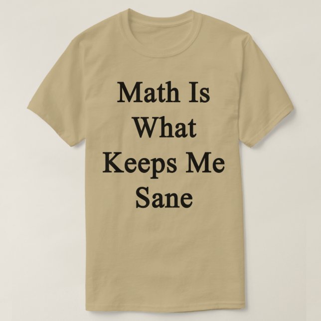 Camiseta Matemática É O Que Me Mantém Sano (Frente do Design)