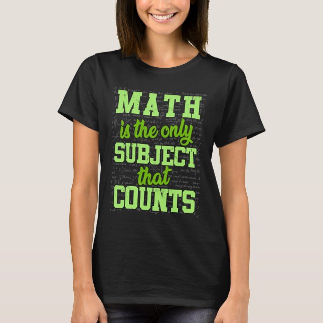 Camiseta Matemática É O Único Assunto Que Conta (Frente)