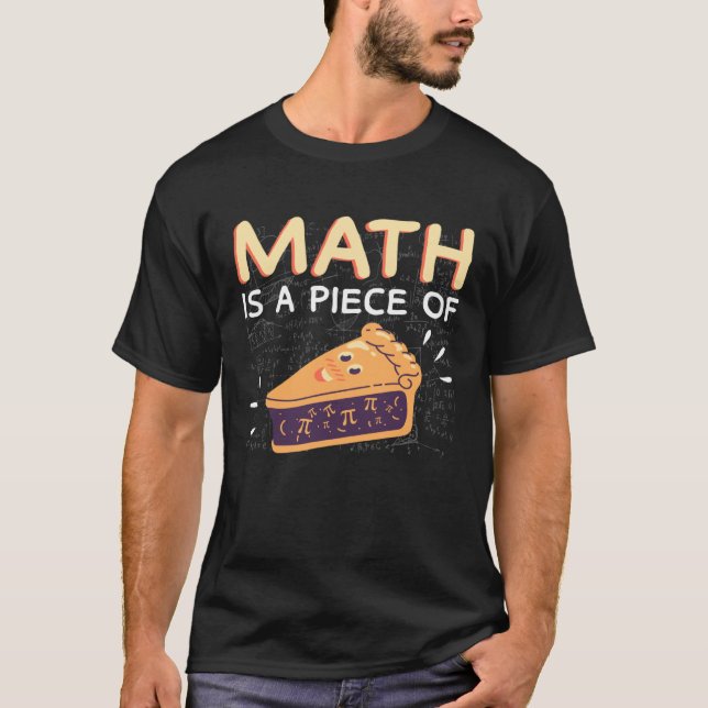 Camiseta Matemática é um pedaço de Pie Pi Day & Math Calcul (Frente)