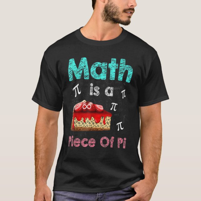 Camiseta Matemática É Uma Peça De Pi 3 14 Pie Day Matemátic (Frente)