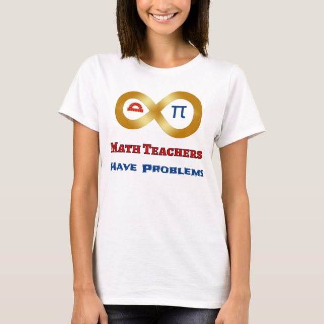 Camiseta Matemática Engraçada Tem Professores Com Problemas (Frente)