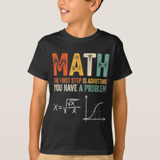 Camiseta Matemática o primeiro passo é admitir que tem um p