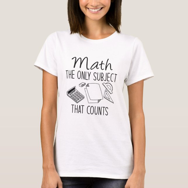 Camiseta Matemática O Único Assunto Que Conta (Frente)
