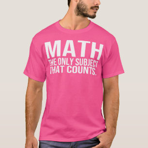 Camiseta Matemática O Único Assunto Que Conta