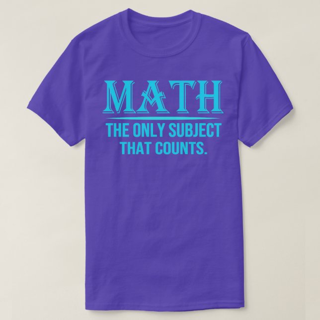 Camiseta Matemática O Único Assunto Que Conta 1 (Frente do Design)