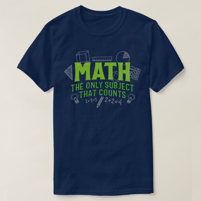 Camiseta Matemática O Único Assunto Que Conta 18 (Frente do Design)