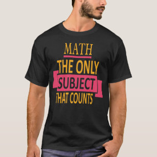 Camiseta Matemática. O único assunto que conta. Piada da