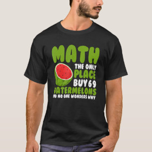 Camiseta Matemática O Único Local Onde A Melancia M Do Pess
