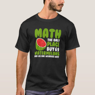 Camiseta Matemática O Único Local Onde Mães De Melancia Do