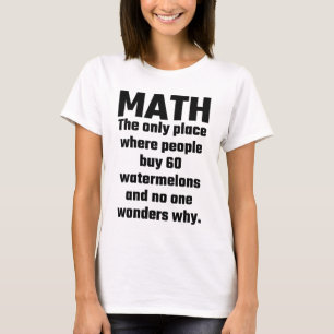 Camiseta Matemática o único lugar onde as pessoas compram