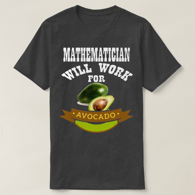 Camiseta Matemático Trabalhará para o Avocado 1 (Frente do Design)