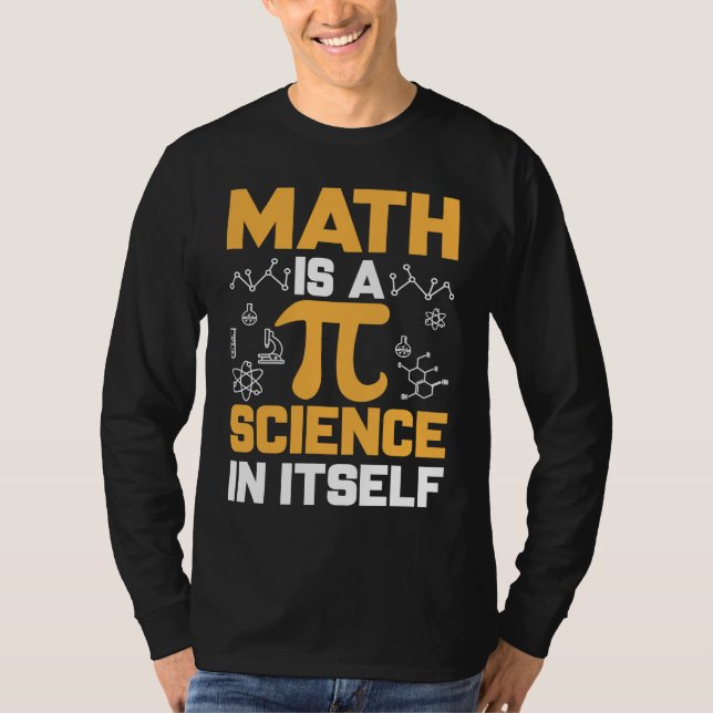 Camiseta Math Is A Science In Itself I Pi Symbol I Pi (Frente)