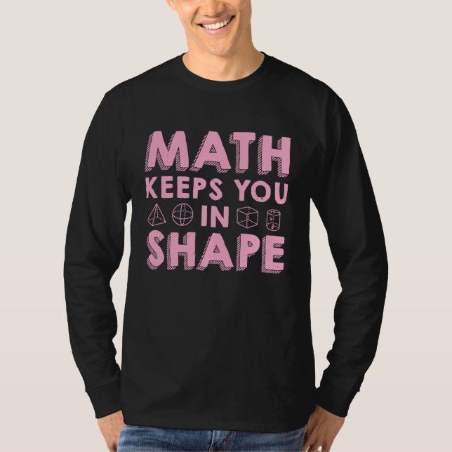 Camiseta Math Keeps You In Shape  Funny Math Teacher Fun Ma (Frente)