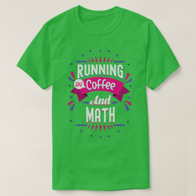 Camiseta Math Lover Gift Running On Coffee And Math 1 (Frente do Design)