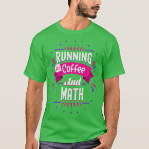 Camiseta Math Lover Gift Running On Coffee And Math 1