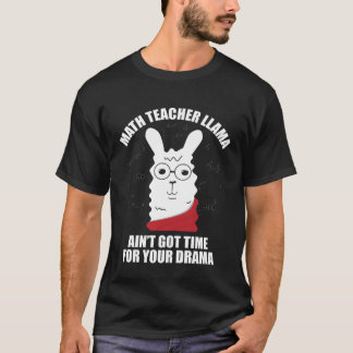 Camiseta Math Teacher Llama Ain Got Time For Your Drama Mat