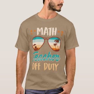 Camiseta Math teacher off duty school vacation math teacher