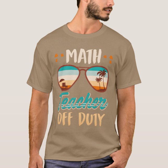 Camiseta Math teacher off duty school vacation math teacher (Frente)