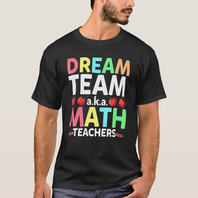 Camiseta Math Teachers Dream Team Aka Math Teachers Back To (Frente)