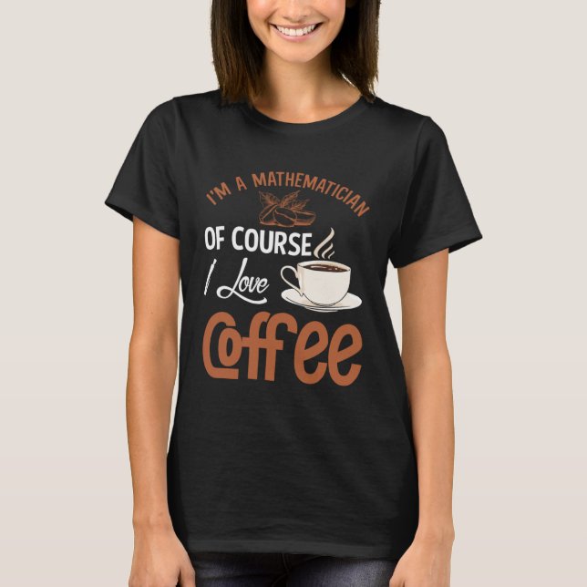 Camiseta Mathematician Coffee Addiction Mathematics (Frente)
