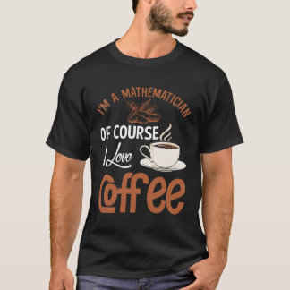 Camiseta Mathematician Coffee Addiction Mathematics
