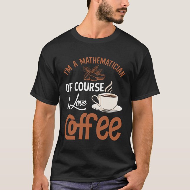 Camiseta Mathematician Coffee Addiction Mathematics (Frente)
