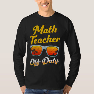 Camiseta Mathematics Teacher off duty vacation Math teacher