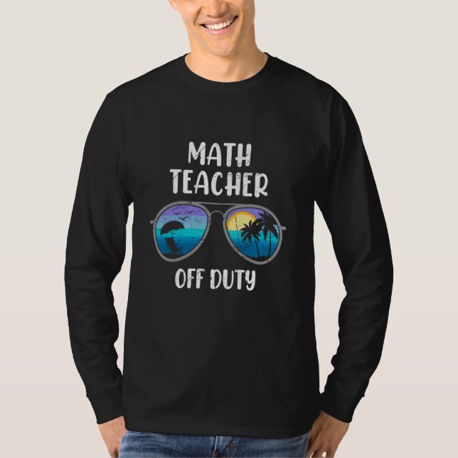 Camiseta Mathematics Teacher off duty vacation Math teacher (Frente)
