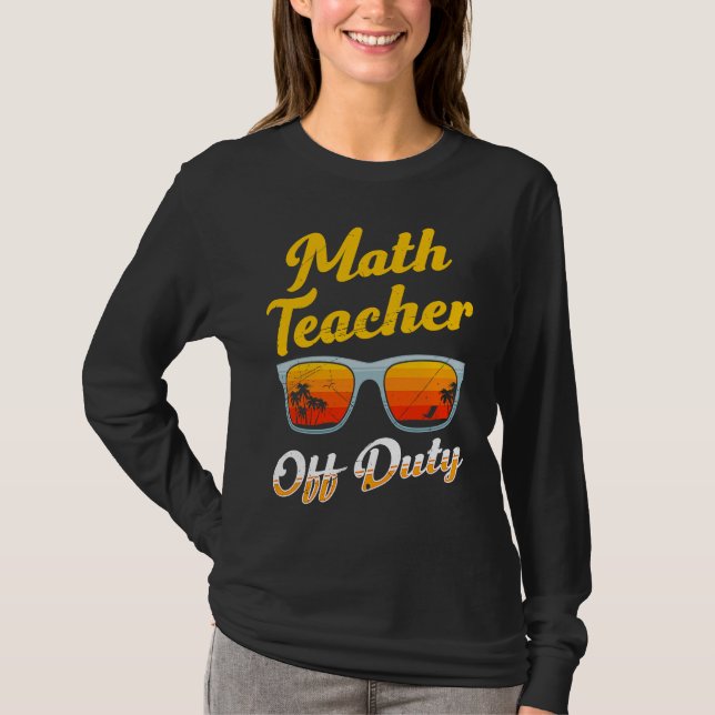 Camiseta Mathematics Teacher off duty vacation Math teacher (Frente)