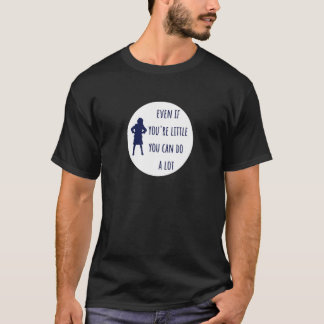 Camiseta Matilda, mesmo que você seja pequeno, você pode fa