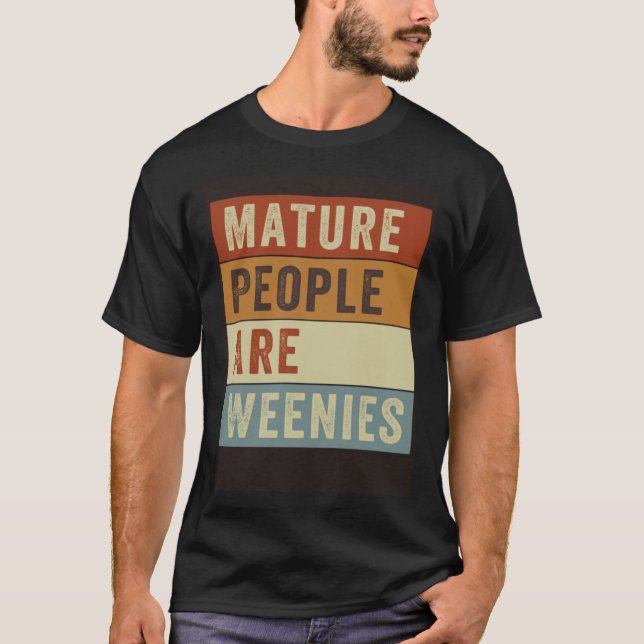 Camiseta Mature People Are Weenies   Sarcastic Dad Joke  4 (Frente)