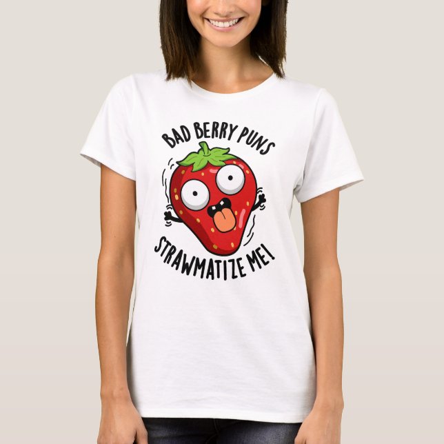 Camiseta Mau Berry Puns Palha Matize-Me Strawberry Pun (Frente)