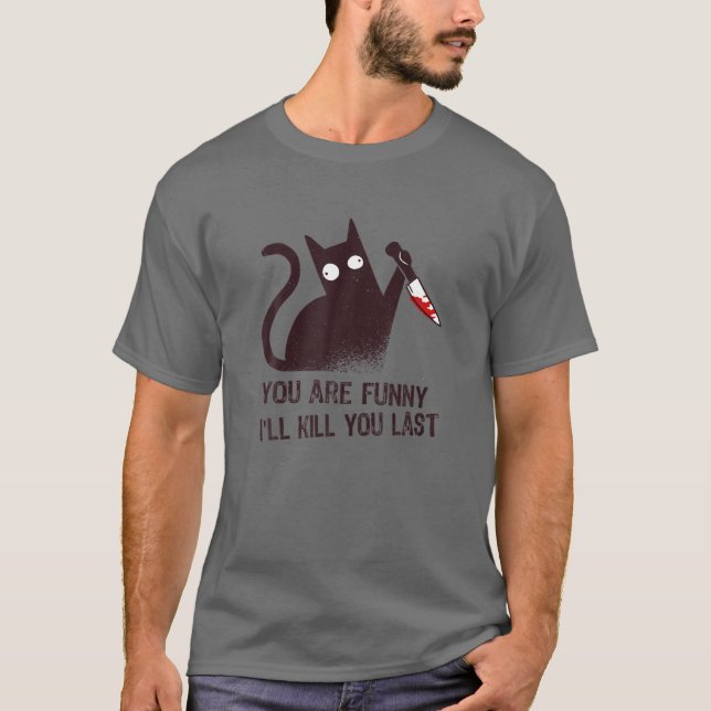 Camiseta Mau Cat Diva: Você É Engraçado - Eu Te Matar A Últ (Frente)