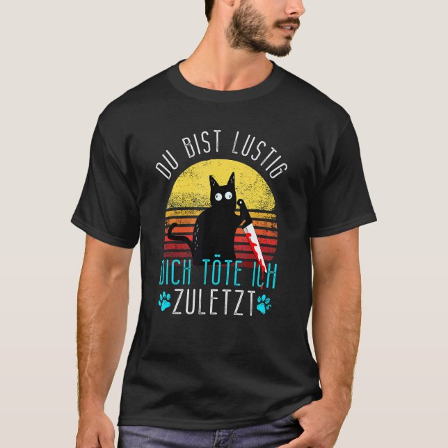 Camiseta Mau Cat Du Bist Lustig Dich Köte Ich Zulast (Frente)