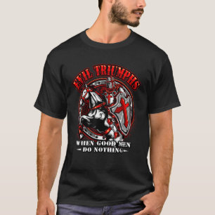 Camiseta Mau triunfa quando bons homens não fazem nada