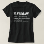 Camiseta Mawmaw Definition Funny Grandma Mother Day Gift<br><div class="desc">Get this funny saying outfit for the best grandma ever who loves her adorable grandkids,  grandsons,  granddaughters on mother's day or christmas,  grandparents day,  Wear this to recognize your sweet grandmother!</div>