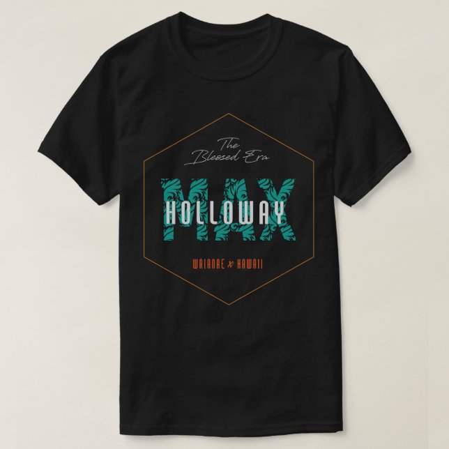 Camiseta Max Holloway A Abençoada Era Waianae Hawaii Essent (Frente do Design)